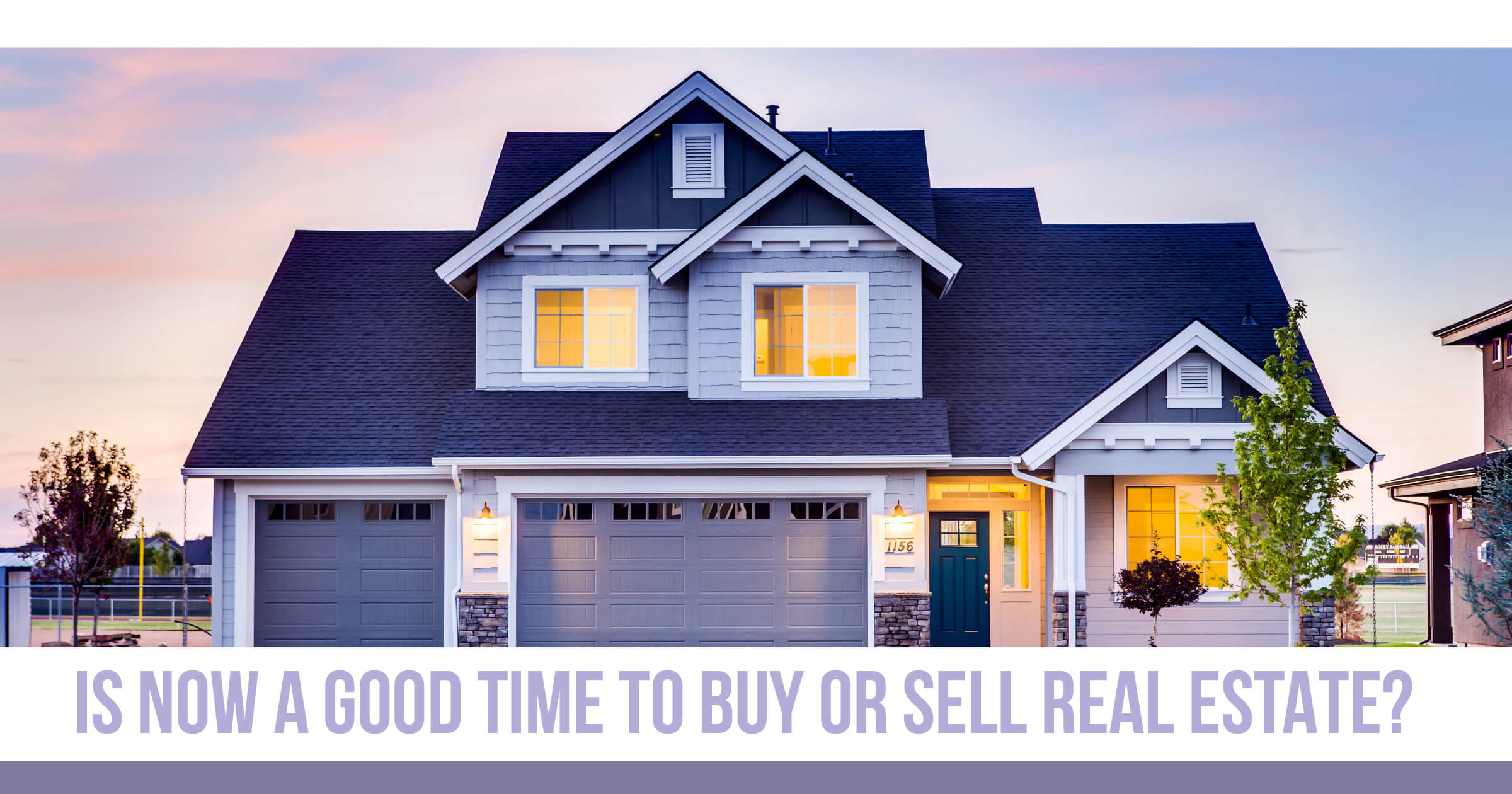Is Now A Good Or Bad Time To Buy Or Sell A Home?