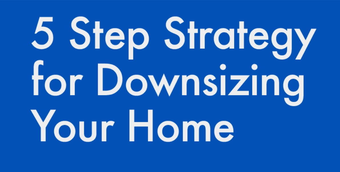 Downsizing Your Home: 5 Step Strategy