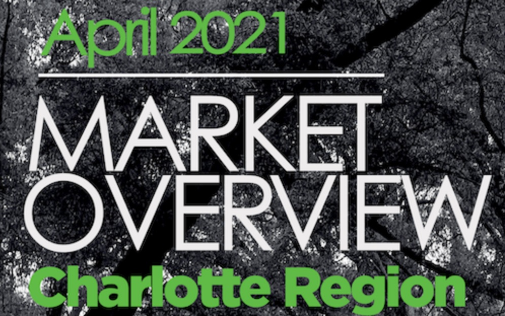 Charlotte Region Real Estate Report: April 2021