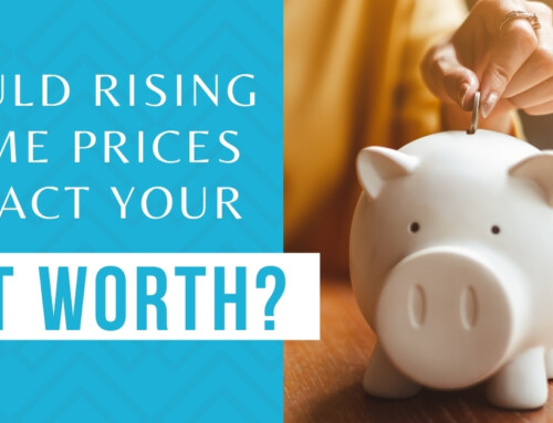 Rising Home Prices And Your Net Worth