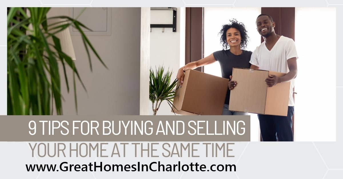 9 Tips To Buying & Selling A Home At The Same Time