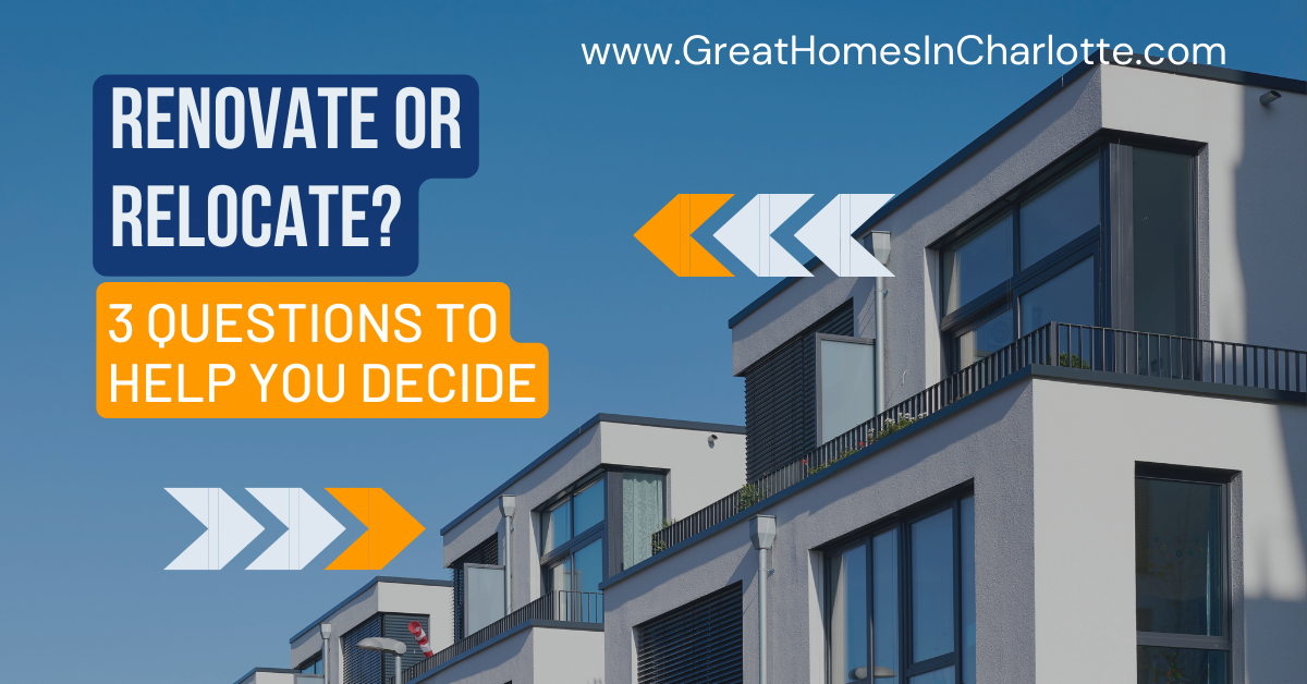 Which option is better for your home: relocate or renoate?