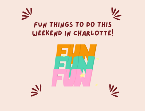 Charlotte Weekend Fun May 10-12