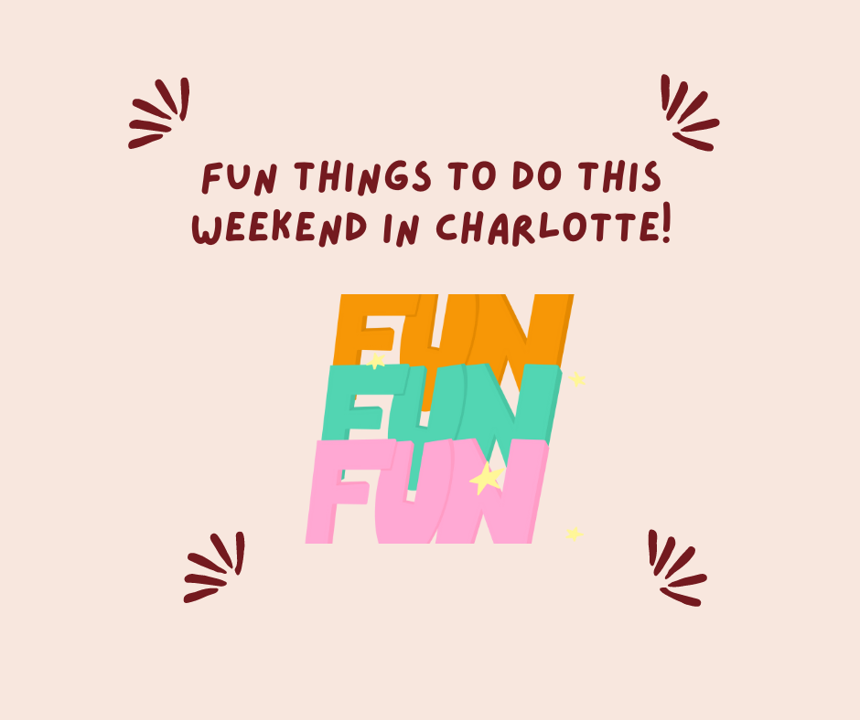 Charlotte Weekend Fun April 27-28, 2024