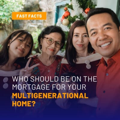 Buying a multigenerational home? Who should be on the mortgage?