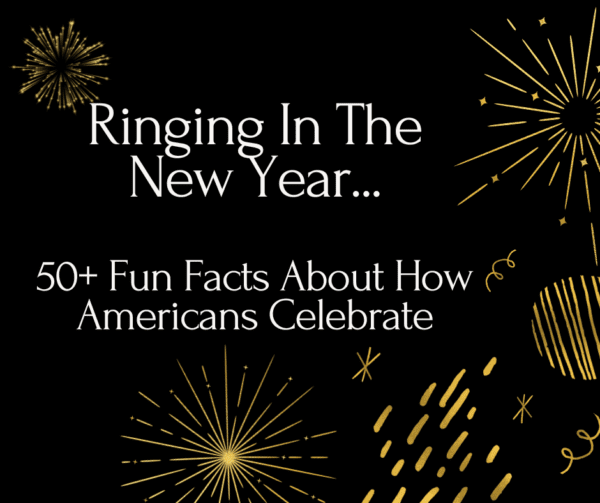 Ringing In the New Year: 50+ facts about how Americans celebrate