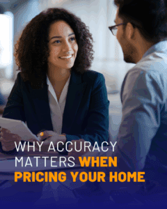Pricing your home for sale? Accuracy matters.