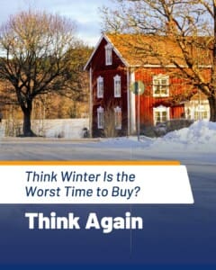 If you think winter is the worst time to buy a home, think again