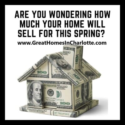 Wondering how much your Charlotte home will sell for this spring