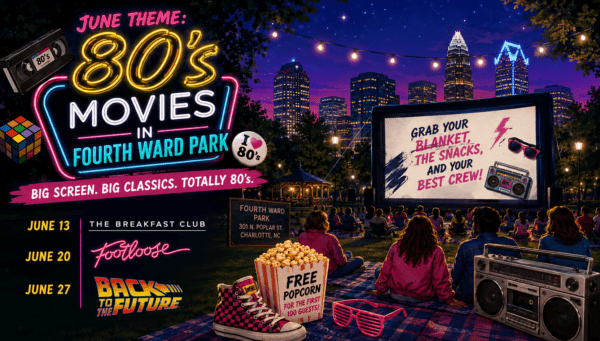 80's theme for June 2026 movie nights in Charlotte's Fourth Ward Park