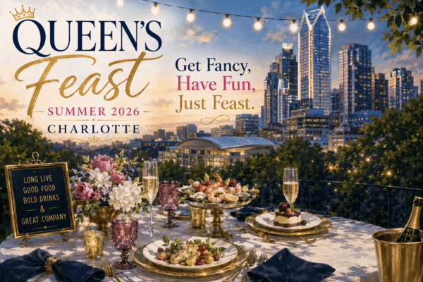 Get Fancy, Have Fun, Just Feast at Charlotte's Queens Feast Summer 2026