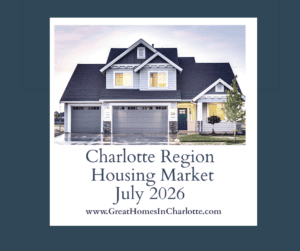 Charlotte NC Region Housing Market July 2026