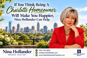 Thinking about being a happy Charlotte homeowner? Nina Hollander can help.